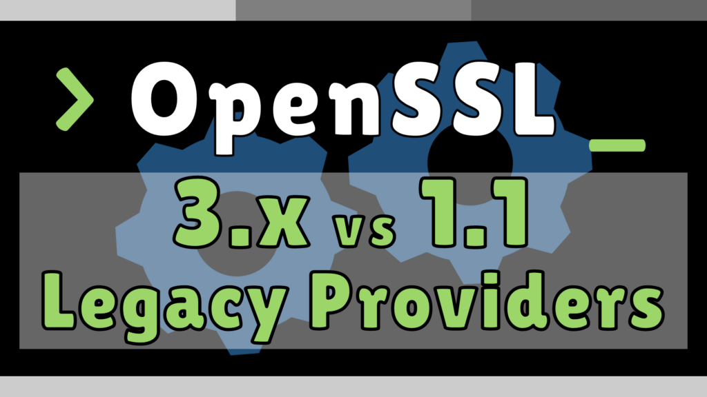 Openssl 3.x and Legacy Providers – Practical Networking .net