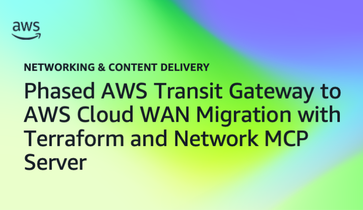 Phased AWS Transit Gateway to AWS Cloud WAN Migration with Terraform and Network MCP Server