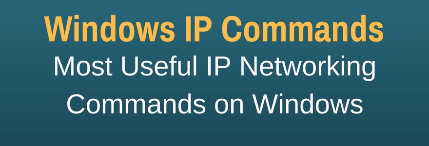 ipconfig, netstat, nslookup, tracert etc