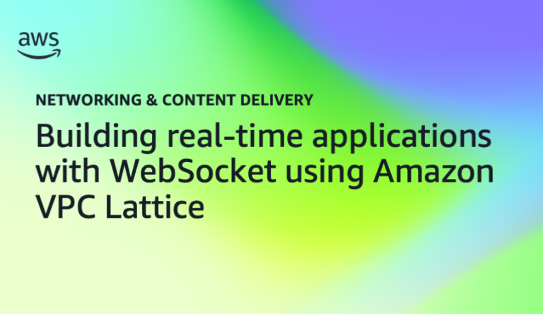 Building real-time applications with WebSocket using Amazon VPC Lattice