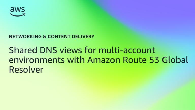 Shared DNS views for multi-account environments with Amazon Route 53 Global Resolver